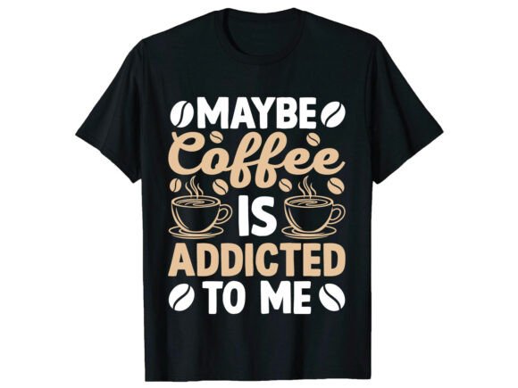 Maybe Coffee Addicted Tee Lover T-Shirt Review